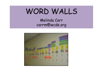 WORD WALLS Melinda Carr carrm@wcde