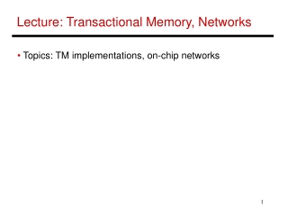 Lecture: Transactional Memory, Networks
