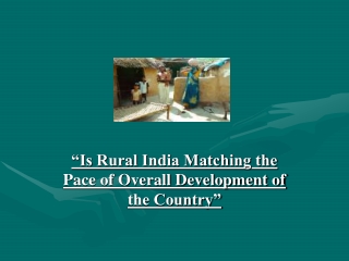 “Is Rural India Matching the Pace of Overall Development of the Country”