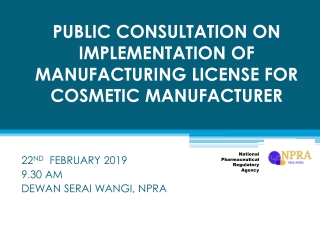 PUBLIC CONSULTATION ON IMPLEMENTATION OF  MANUFACTURING LICENSE FOR COSMETIC MANUFACTURER