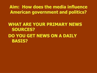 Aim:  How does the media influence American government and politics?