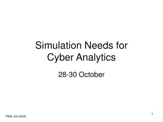 Simulation Needs for Cyber Analytics