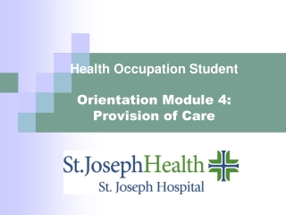 Health Occupation Student  Orientation Module 4:  Provision of Care