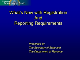 What’s New with Registration And  Reporting Requirements