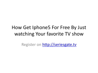 How Get Iphone5 For Free By Just watching Your favorite TV s