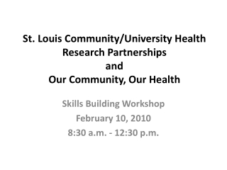 St. Louis Community/University Health Research Partnerships and Our Community, Our Health