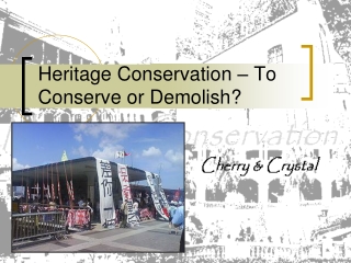 Heritage Conservation – To Conserve or Demolish?