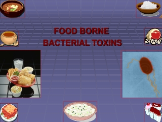 FOOD BORNE  BACTERIAL TOXINS