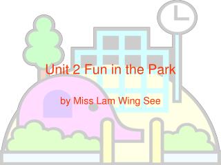 Unit 2 Fun in the Park