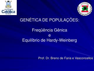 GENÉTICA DE POPULAÇÕES: Freqüência Gênica e Equilíbrio de Hardy-Weinberg