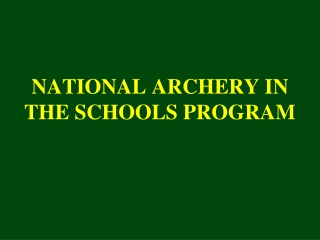 NATIONAL ARCHERY IN THE SCHOOLS PROGRAM