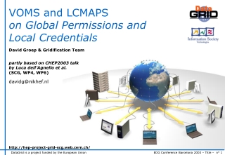 VOMS and LCMAPS on Global Permissions and Local Credentials