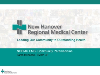 NHRMC EMS- Community Paramedicine Sarah Rivenbark, EMTP, CP