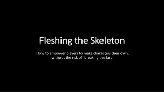 Fleshing the Skeleton