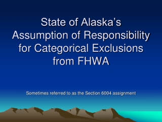 State of Alaska’s Assumption of Responsibility for Categorical Exclusions from FHWA