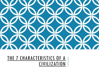 The 7 Characteristics of a Civilization