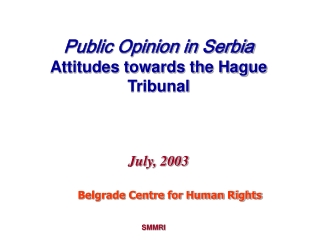 Public Opinion in Serbia Attitudes towards the Hague Tribunal