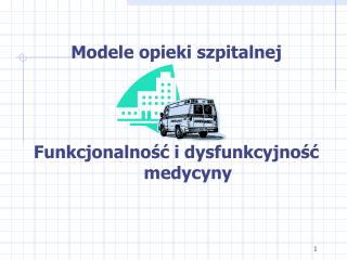 Modele opieki szpitalnej Funkcjonalność i dysfunkcyjność medycyny