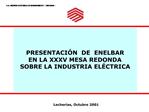 PRESENTACI N DE ENELBAR EN LA XXXV MESA REDONDA SOBRE LA INDUSTRIA EL CTRICA