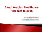 Saudi Arabian Healthcare Forecast to 2015