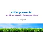 At the grassroots: How RE can inspire in the Anglican School
