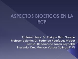 ASPECTOS BIOETICOS EN LA RCP