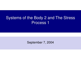 Systems of the Body 2 and The Stress Process 1