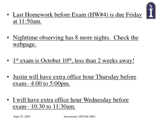 Last Homework before Exam (HW#4) is due Friday at 11:50am.