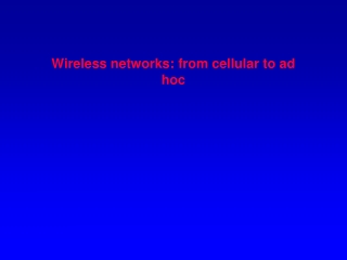 Wireless networks: from cellular to ad  hoc