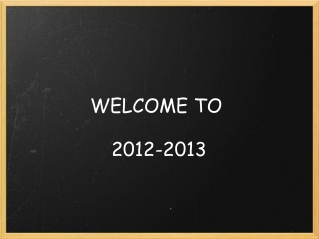 WELCOME TO  2012-2013