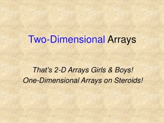 Two-Dimensional  Arrays