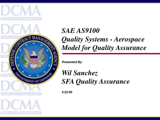 SAE AS9100  Quality Systems - Aerospace Model for Quality Assurance Presented By: Wil Sanchez