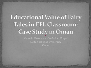Educational Value of Fairy Tales in EFL Classroom: Case Study in Oman