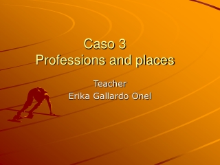 Caso 3 Professions and places