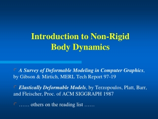 Introduction to Non-Rigid Body Dynamics