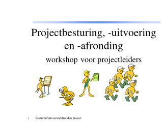 Projectbesturing, -uitvoering en -afronding workshop voor projectleiders