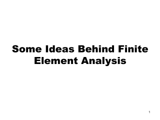 Some Ideas Behind Finite Element Analysis
