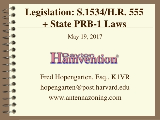 May 19, 2017 Fred Hopengarten, Esq., K1VR hopengarten@post.harvard antennazoning