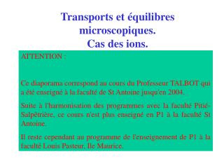 Transports et équilibres microscopiques. Cas des ions.