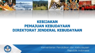 KEBIJAKAN PEMAJUAN KEBUDAYAAN  DIREKTORAT JENDERAL KEBUDAYAAN