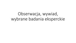 Obserwacja, wywiad, wybrane badania eksperckie