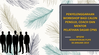 PENYELENGGARAAN WORKSHOP BAGI CALON PENGUJI, COACH DAN MENTOR PELATIHAN DASAR CPNS