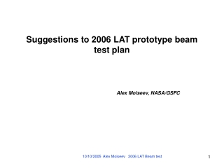 Suggestions to 2006 LAT prototype beam test plan Alex Moiseev, NASA/GSFC