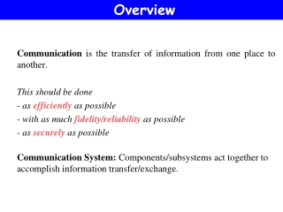 Communication  is the transfer of information from one place to another.  This should be done