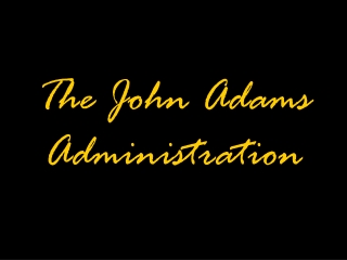 The John Adams Administration