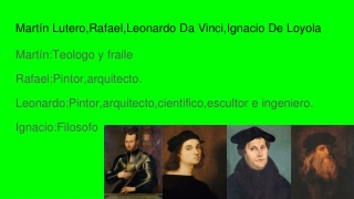 Martín Lutero,Rafael,Leonardo Da Vinci,Ignacio De Loyola