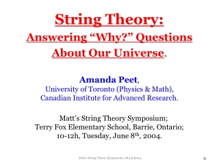 String Theory: Answering “Why?” Questions  About Our Universe . Amanda Peet ,