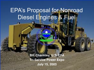 EPA’s Proposal for Nonroad  Diesel Engines &amp; Fuel