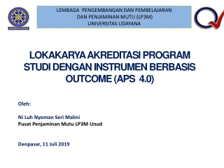 LOKAKARYA AKREDITASI PROGRAM STUDI DENGAN INSTRUMEN BERBASIS OUTCOME (APS  4.0) Oleh :