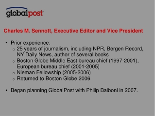 Charles M. Sennott, Executive Editor and Vice President Prior experience: 